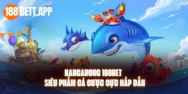 Bancarong 188BET - Siêu Phẩm Cá Cược Cực Hấp Dẫn