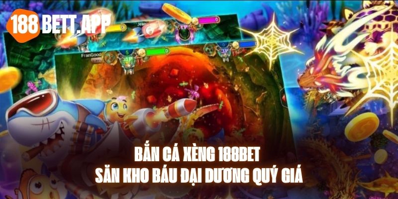 Bắn Cá Xèng 188BET - Săn Kho Báu Đại Dương Quý Giá