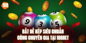 Bắt Đề Kép Siêu Chuẩn Cùng Chuyên Gia Tại 188bet