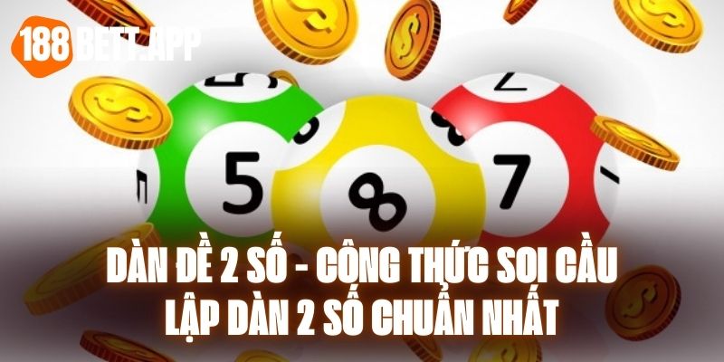 Dàn Đề 2 Số - Công Thức Soi Cầu Lập Dàn 2 Số Chuẩn Nhất