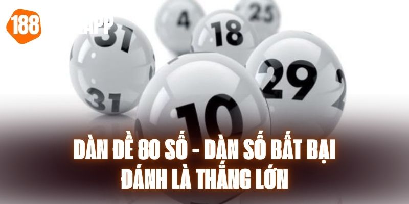 Dàn Đề 80 Số - Dàn Số Bất Bại, Đánh Là Thắng Lớn