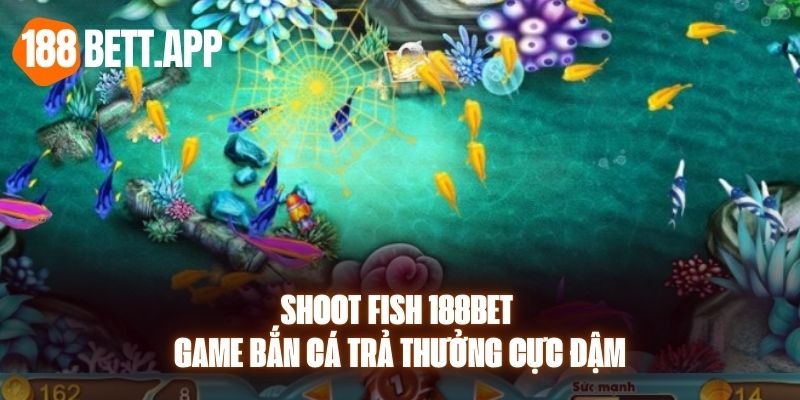 Shoot Fish 188BET - Game Bắn Cá Trả Thưởng Cực Đậm 