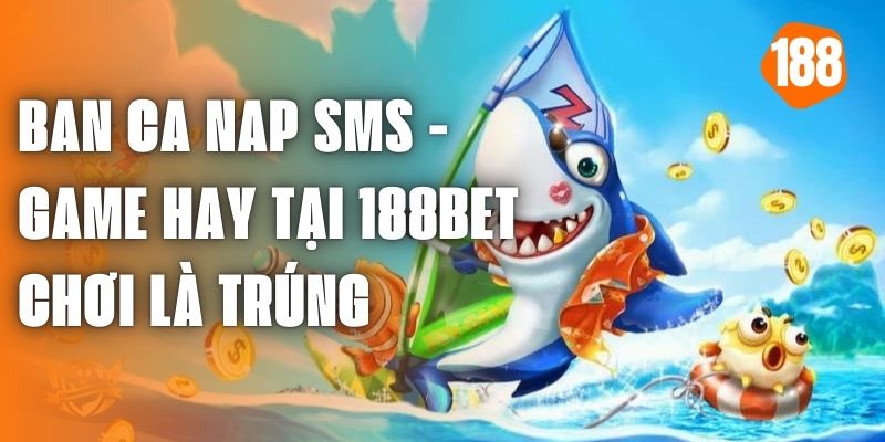 ban ca nap sms