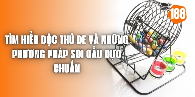 Tìm Hiểu Độc Thủ De Và Những Phương Pháp Soi Cầu Cực Chuẩn